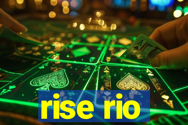 rise rio